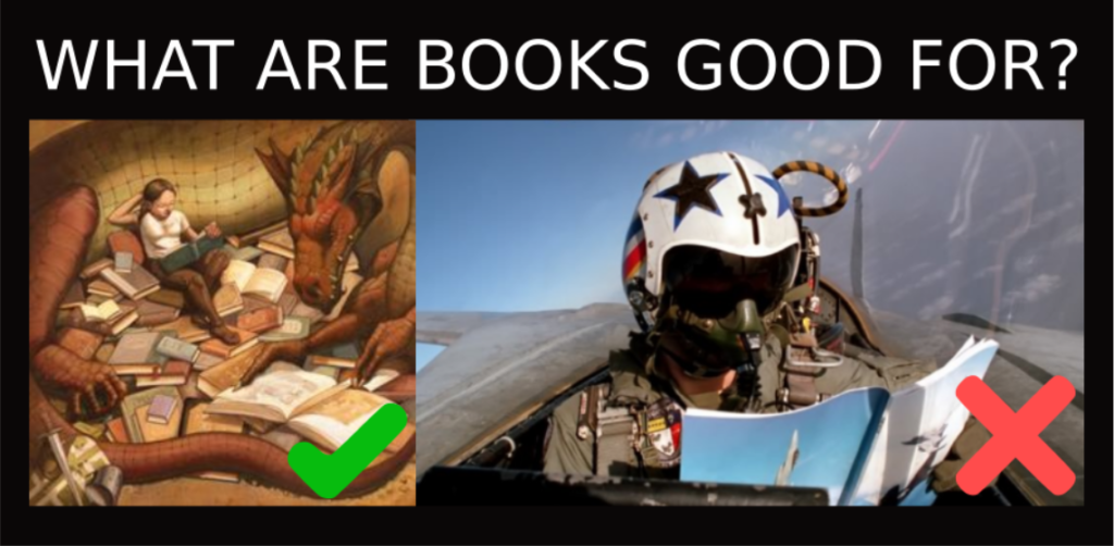 what are books good for? Reading: yes. Flying a plane: no.